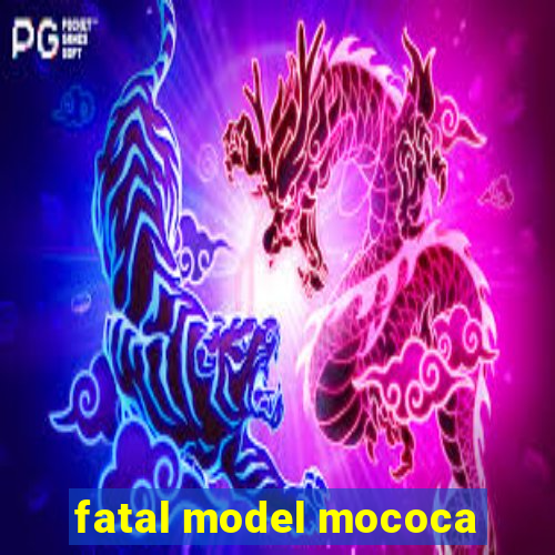 fatal model mococa